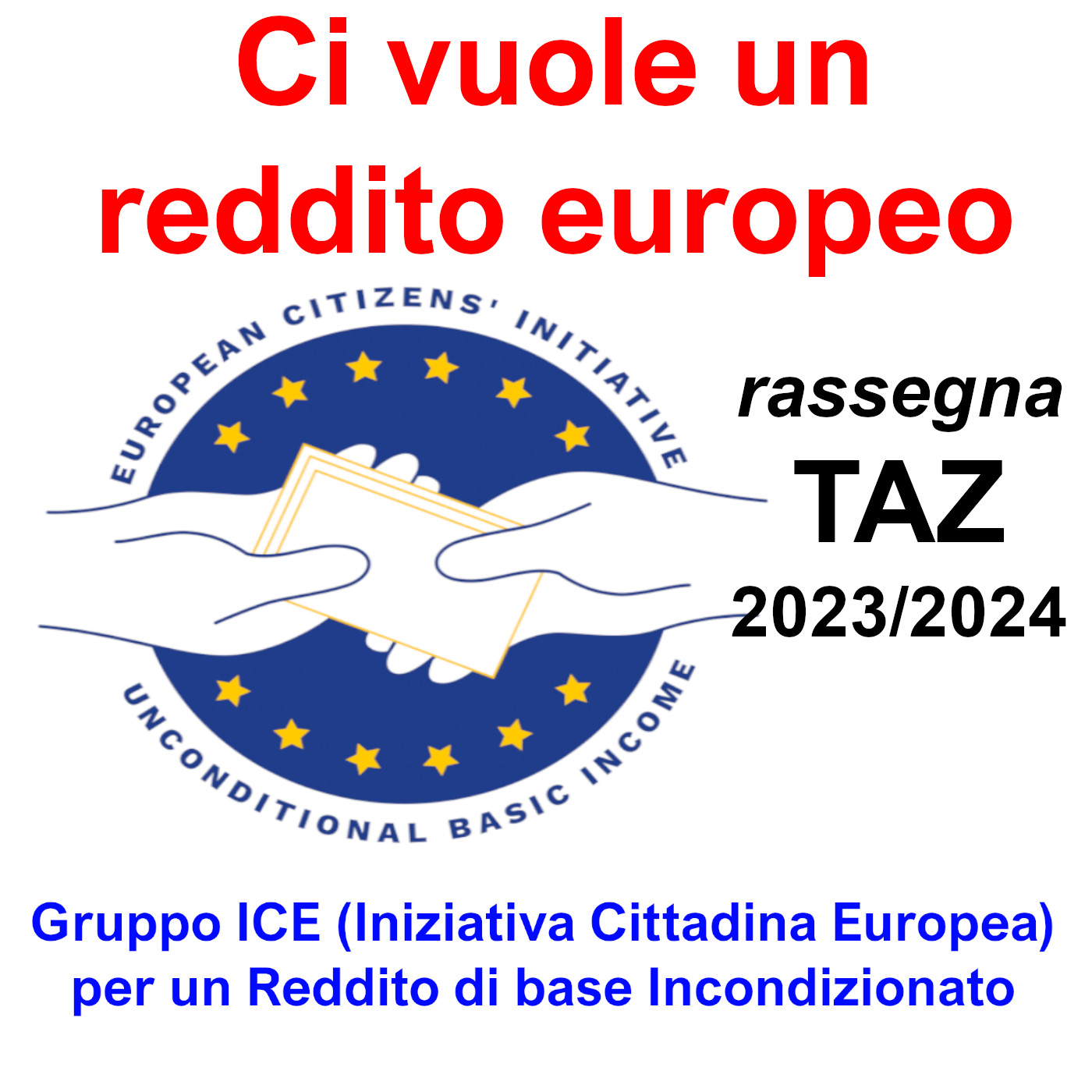 Ci vuole un reddito europeo - Gruppo ICE (Iniziativa Cittadina Europea) per un Reddito di base Incondizionato - TAZ 2023/2024